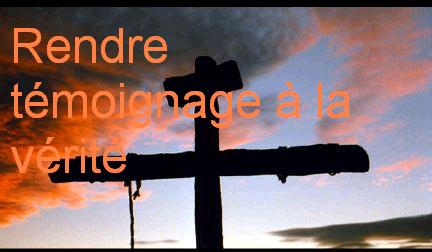 Rendre t�moignage  de la v�rit� sur J�sus Bonjour Bienvenue