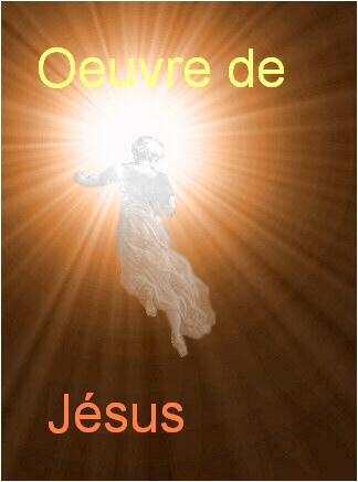 L'oeuvre de J�sus Bonjour Bienvenue