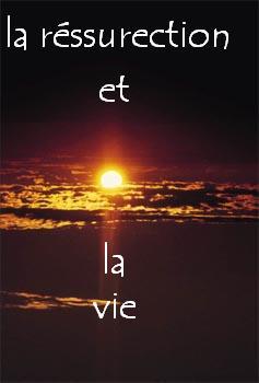La ressurection et la vie bienvenue 