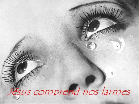 J�sus comprend nos larmes bonjour